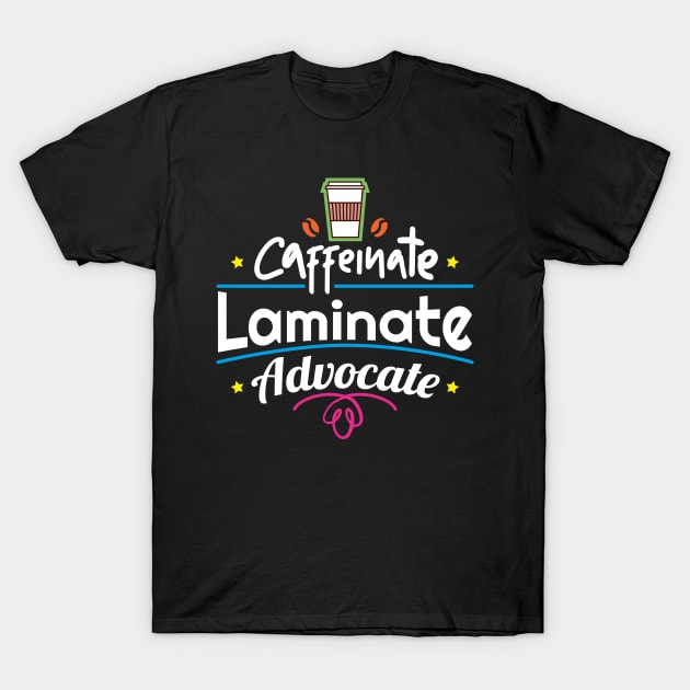 Caffeine Laminate Advocate Special Education Teacher T-Shirt by psiloveyou